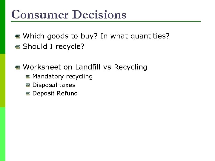 Consumer Decisions Which goods to buy? In what quantities? Should I recycle? Worksheet on