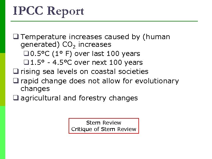 IPCC Report q Temperature increases caused by (human generated) CO 2 increases q 0.