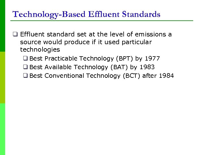 Technology-Based Effluent Standards q Effluent standard set at the level of emissions a source