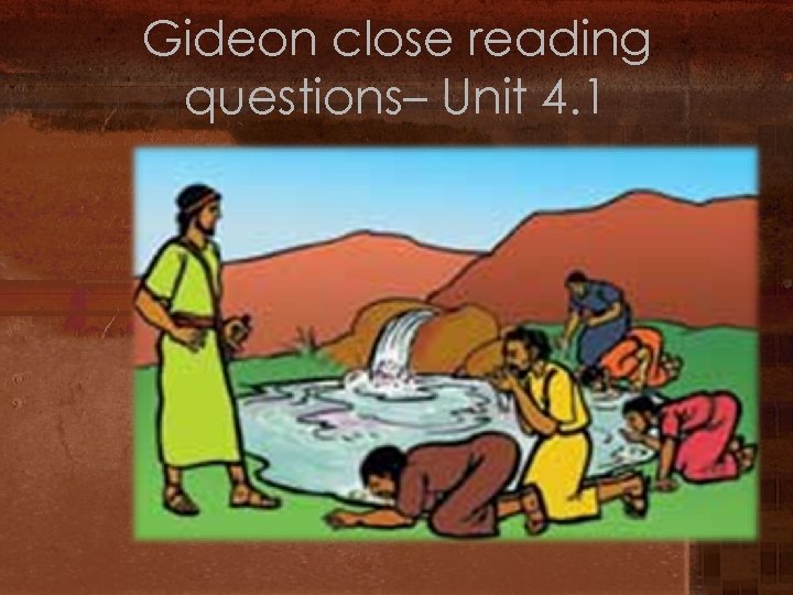 Gideon close reading questions– Unit 4. 1 