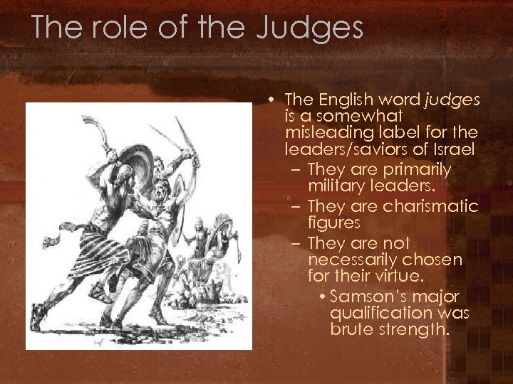 The role of the Judges • The English word judges is a somewhat misleading
