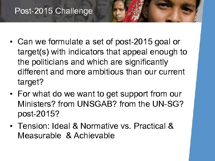 Post-2015 Challenge • Can we formulate a set of post-2015 goal or target(s) with