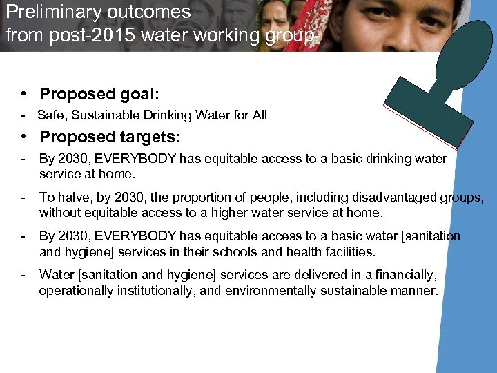 Preliminary outcomes from post-2015 water working group • Proposed goal: - Safe, Sustainable Drinking