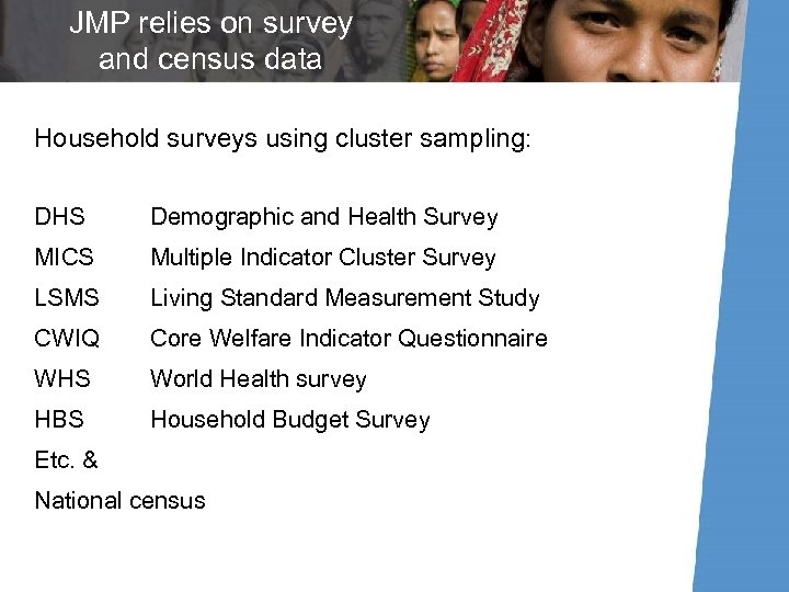 JMP relies on survey and census data Household surveys using cluster sampling: DHS Demographic