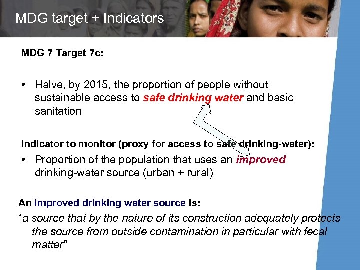 MDG target + Indicators MDG 7 Target 7 c: • Halve, by 2015, the