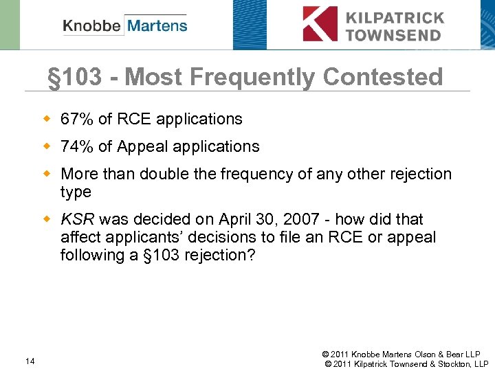 § 103 - Most Frequently Contested w 67% of RCE applications w 74% of