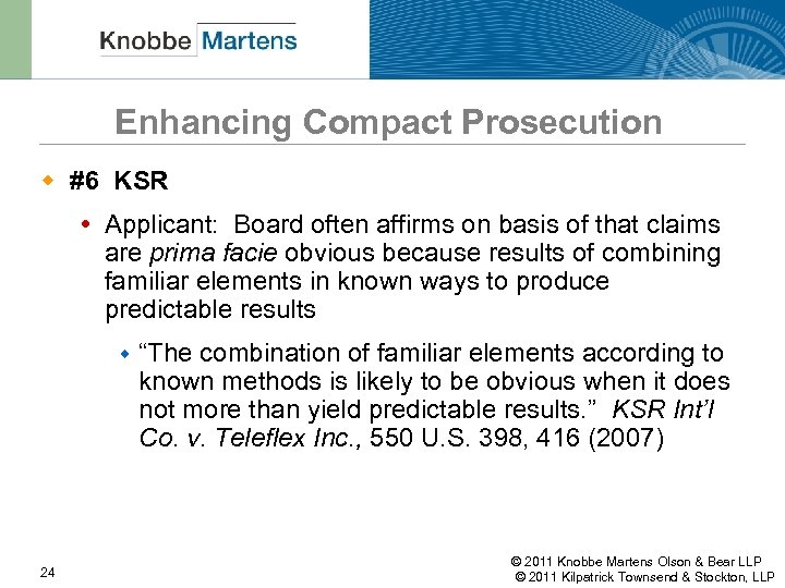 Enhancing Compact Prosecution w #6 KSR Applicant: Board often affirms on basis of that