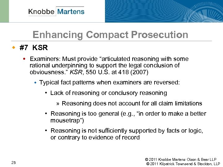 Enhancing Compact Prosecution w #7 KSR Examiners: Must provide “articulated reasoning with some rational