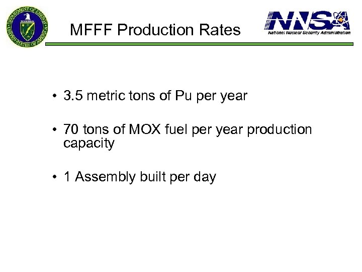 MFFF Production Rates • 3. 5 metric tons of Pu per year • 70