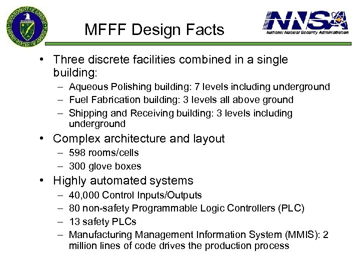 MFFF Design Facts • Three discrete facilities combined in a single building: – Aqueous