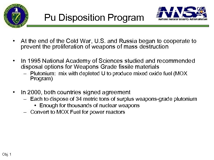 Pu Disposition Program • At the end of the Cold War, U. S. and