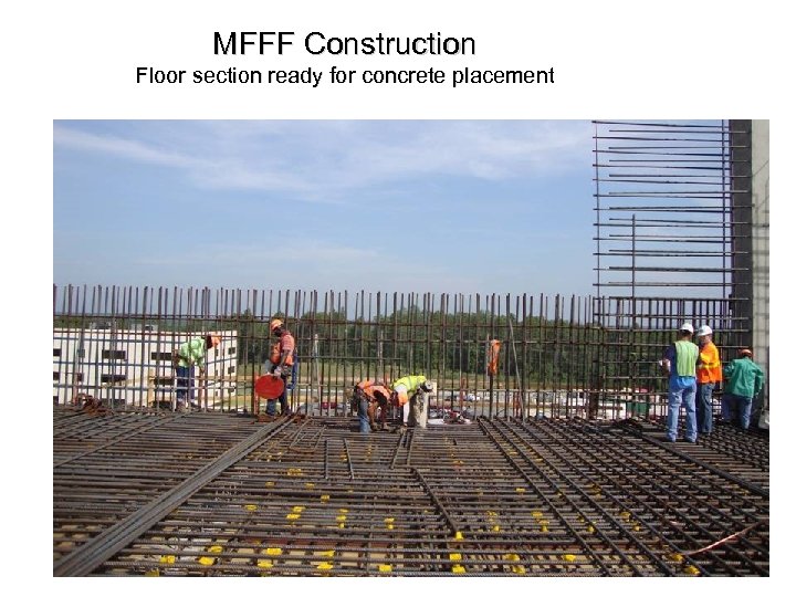 MFFF Construction Floor section ready for concrete placement 