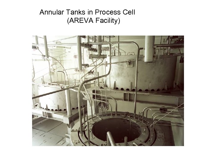 Annular Tanks in Process Cell (AREVA Facility) 