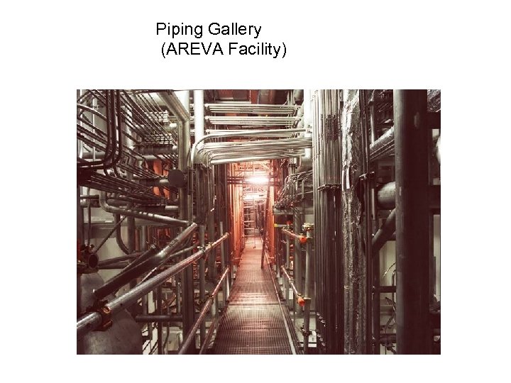 Piping Gallery (AREVA Facility) 