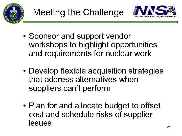 Meeting the Challenge • Sponsor and support vendor workshops to highlight opportunities and requirements