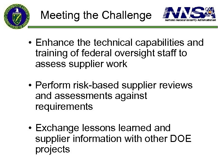 Meeting the Challenge • Enhance the technical capabilities and training of federal oversight staff