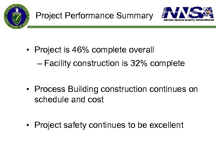 Project Performance Summary • Project is 46% complete overall – Facility construction is 32%