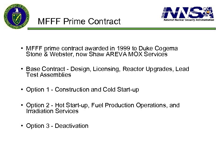 MFFF Prime Contract • MFFF prime contract awarded in 1999 to Duke Cogema Stone