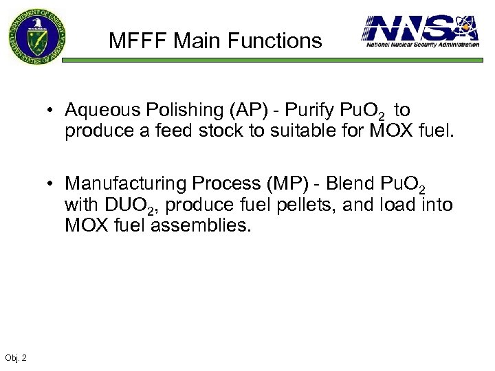 MFFF Main Functions • Aqueous Polishing (AP) - Purify Pu. O 2 to produce