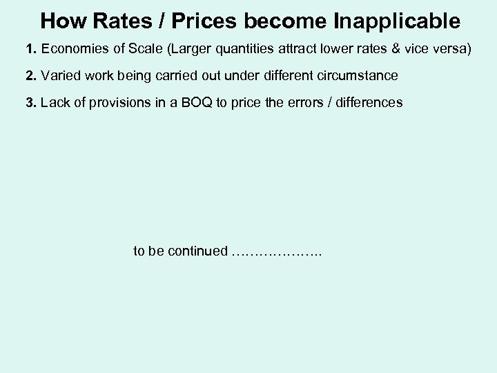 How Rates / Prices become Inapplicable 1. Economies of Scale (Larger quantities attract lower