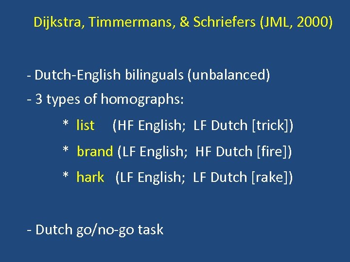 Dijkstra, Timmermans, & Schriefers (JML, 2000) - Dutch-English bilinguals (unbalanced) - 3 types of