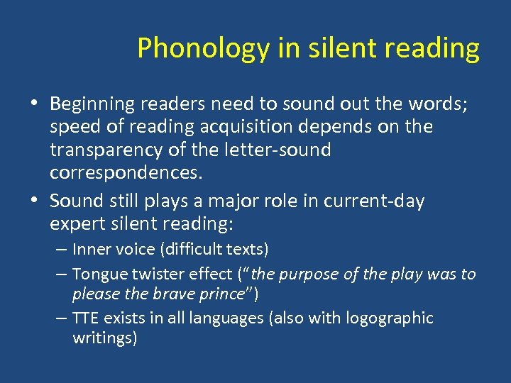 Phonology in silent reading • Beginning readers need to sound out the words; speed