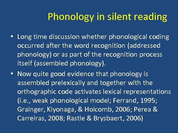 Phonology in silent reading • Long time discussion whether phonological coding occurred after the