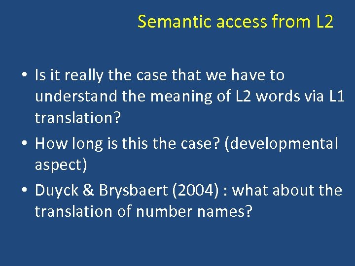 Semantic access from L 2 • Is it really the case that we have