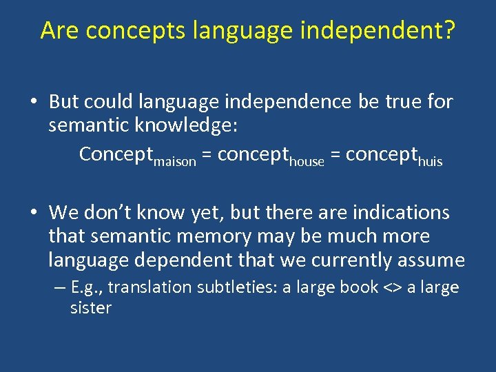 Are concepts language independent? • But could language independence be true for semantic knowledge: