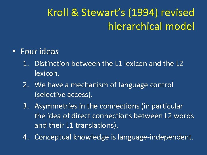 Kroll & Stewart’s (1994) revised hierarchical model • Four ideas 1. Distinction between the