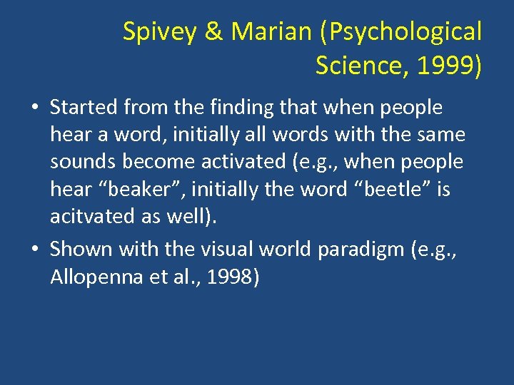Spivey & Marian (Psychological Science, 1999) • Started from the finding that when people