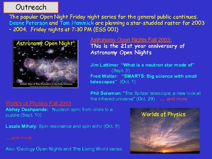 Outreach The popular Open Night Friday night series for the general public continues. Deane
