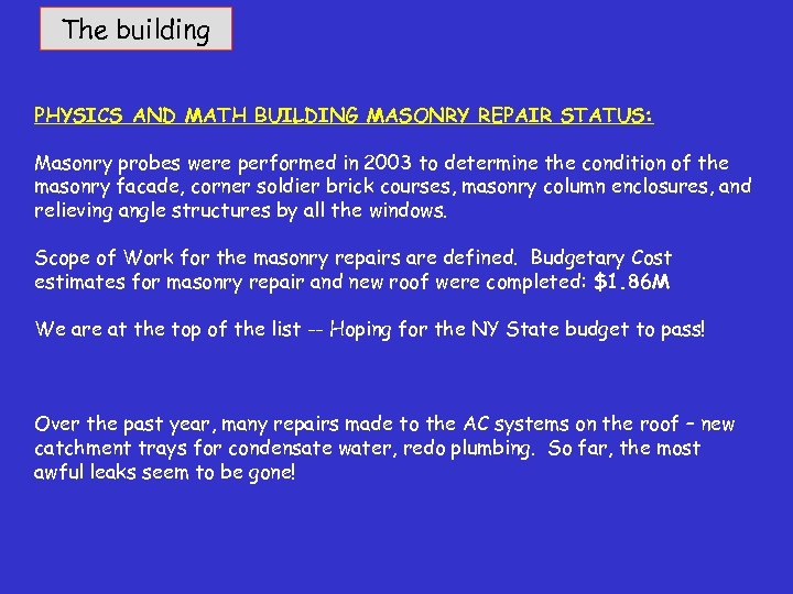 The building PHYSICS AND MATH BUILDING MASONRY REPAIR STATUS: Masonry probes were performed in