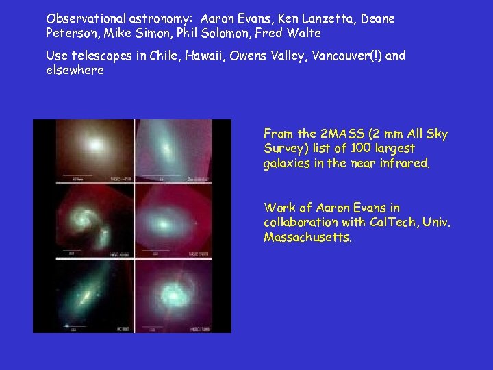 Observational astronomy: Aaron Evans, Ken Lanzetta, Deane Peterson, Mike Simon, Phil Solomon, Fred Walte