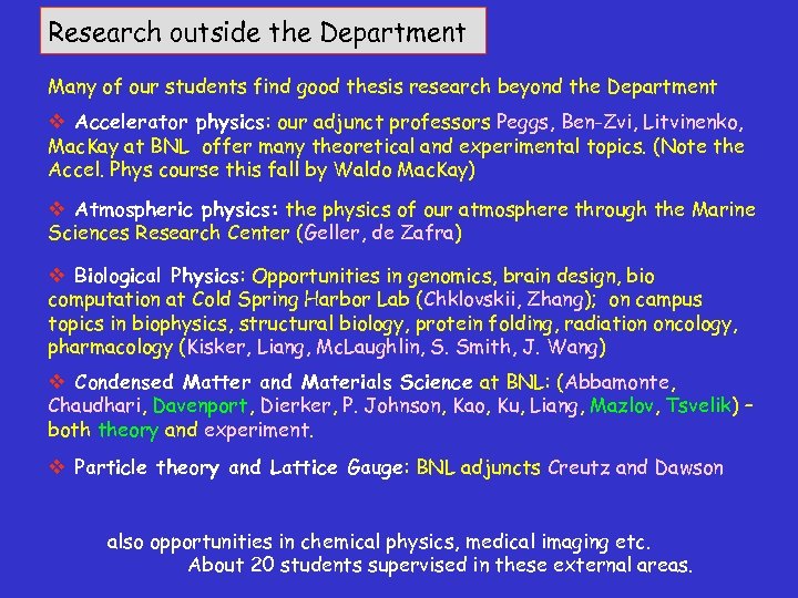 Research outside the Department Many of our students find good thesis research beyond the