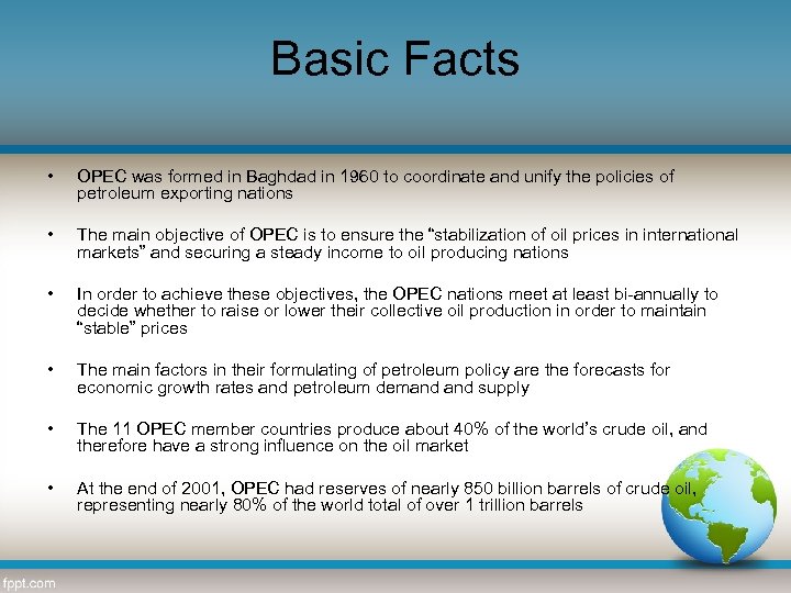 Basic Facts • OPEC was formed in Baghdad in 1960 to coordinate and unify