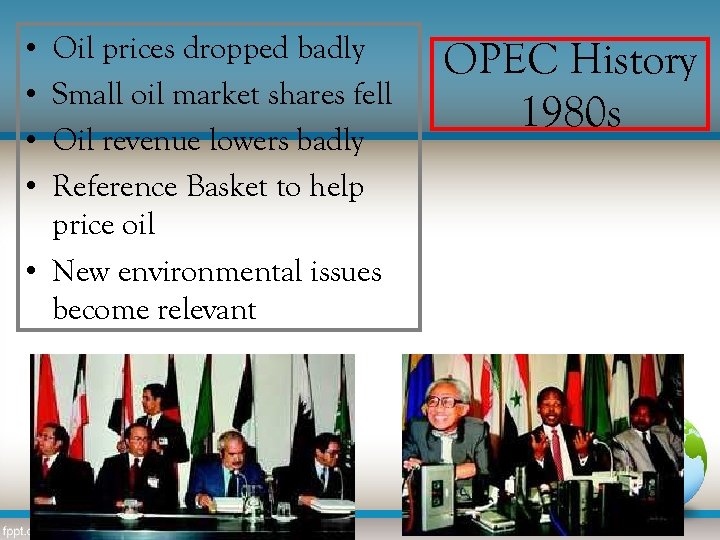  • • Oil prices dropped badly Small oil market shares fell Oil revenue