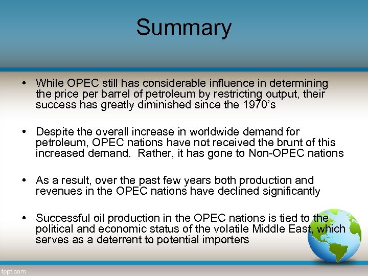 Summary • While OPEC still has considerable influence in determining the price per barrel