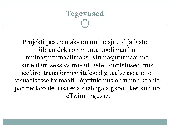 Tegevused Projekti peateemaks on muinasjutud ja laste ülesandeks on muuta koolimaailm muinasjutumaailmaks. Muinasjutumaailma kirjeldamiseks