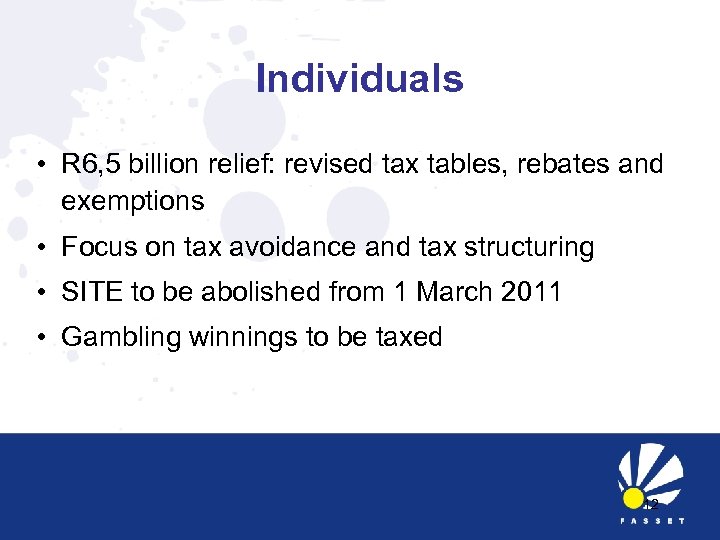 Individuals • R 6, 5 billion relief: revised tax tables, rebates and exemptions •