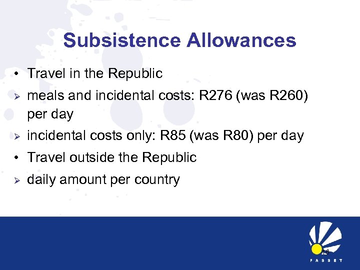 Subsistence Allowances • Travel in the Republic Ø meals and incidental costs: R 276