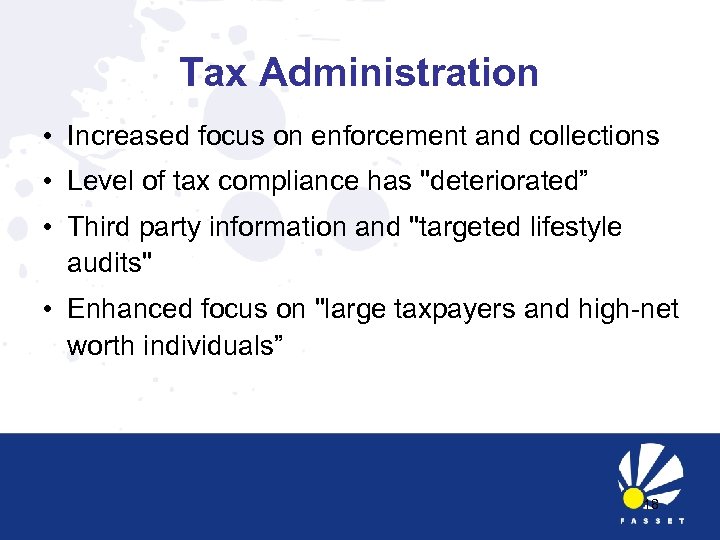 Tax Administration • Increased focus on enforcement and collections • Level of tax compliance
