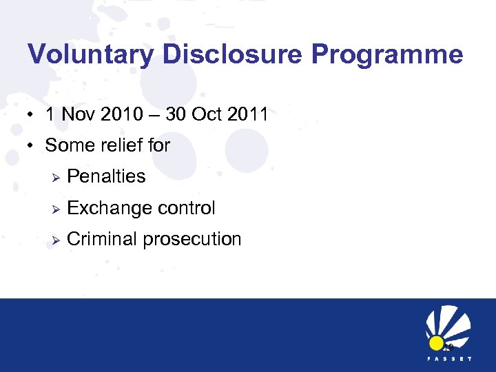 Voluntary Disclosure Programme • 1 Nov 2010 – 30 Oct 2011 • Some relief