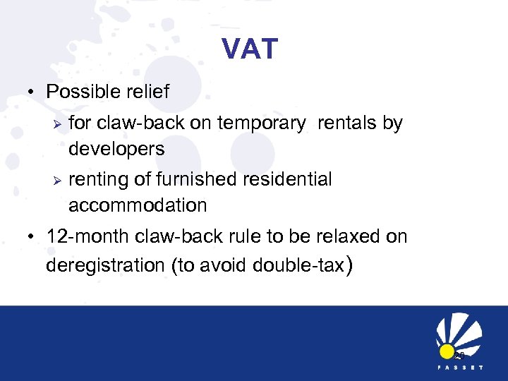 VAT • Possible relief Ø for claw-back on temporary rentals by developers Ø renting