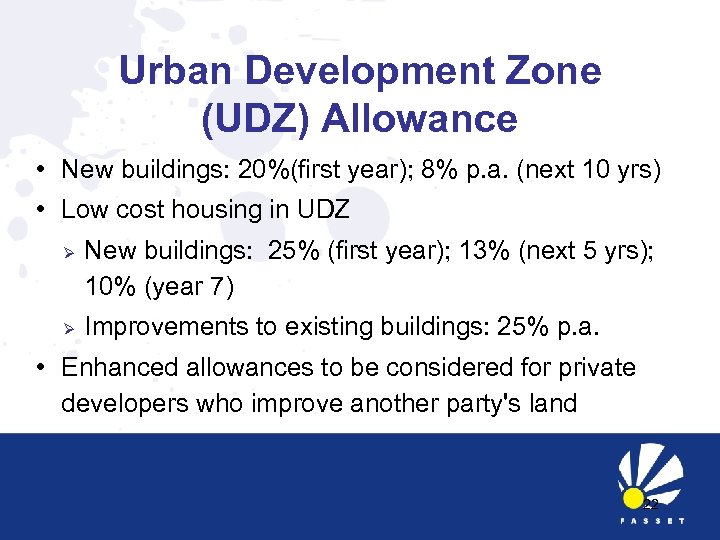 Urban Development Zone (UDZ) Allowance • New buildings: 20%(first year); 8% p. a. (next