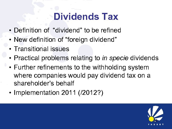 Dividends Tax • • • Definition of “dividend” to be refined New definition of