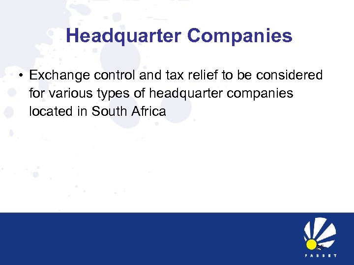 Headquarter Companies • Exchange control and tax relief to be considered for various types
