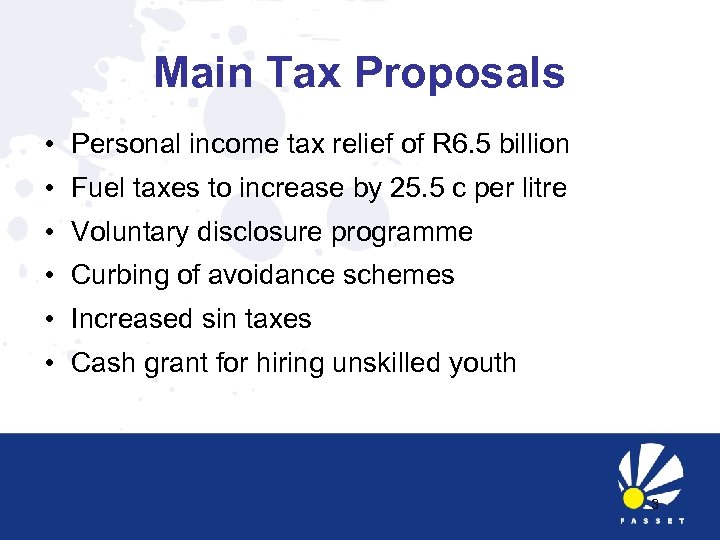 Main Tax Proposals • Personal income tax relief of R 6. 5 billion •