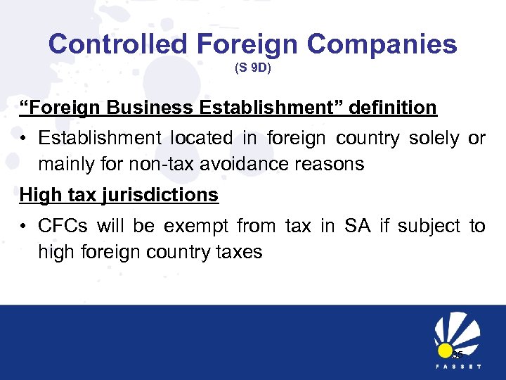 Controlled Foreign Companies (S 9 D) “Foreign Business Establishment” definition • Establishment located in