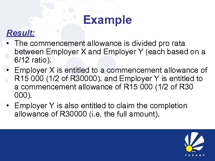 Example Result: • The commencement allowance is divided pro rata between Employer X and